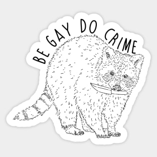 Raccoon Be Gay Do Crime Sticker